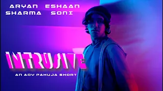 Intrusive || Aryan Sharma || Eshaan Soni || Ady Pahuja