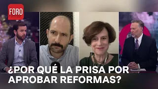 ¿Por qué la prisa por aprobar iniciativas de reforma en el Poder Legislativo?- Es la Hora de Opinar