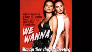 Alexandra Stan & INNA feat. Daddy Yankee - We Wanna [Martin Dee Angelo Bootleg]
