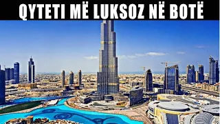 Qyteti me Luksoz ne Bote - Dubai