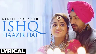 Ishq Hazir Hai (Lyrical) | Diljit Dosanjh | Wamiqa Gabbi | Latest Punjabi Song 2021 | Filmy Shots