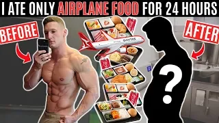 I ate nothing but AIRPLANE FOOD for 24 HOURS and this is what happened...