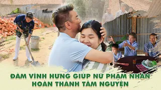 FULL Đàm Vĩnh Hưng giúp nữ phạm nhân hoàn thành tâm nguyện, xây nhà mới từ tiền doanh thu liveshow