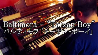 【エレクトーン演奏】Baltimora - "Tarzan Boy" ・バルティモラ「ターザン・ボーイ」Maxi Version on Yamaha Electone D85 / D800