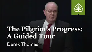 Derek Thomas: The Pilgrim’s Progress: A Guided Tour