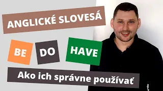 ANGLICKÉ slovesá BE - DO - HAVE | Angličtina pre začiatočníkov