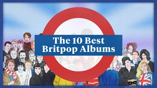 The 10 Best Britpop Albums