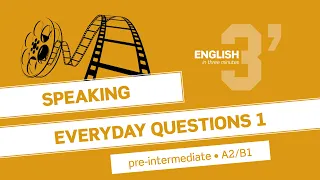 English in 3 minutes (Pre-Intermediate / A2/B1) - Speaking: Everyday questions 1