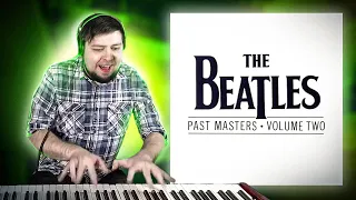 The Beatles - Past Masters vol. 2 | Full album on the PIANO! | Evgeny Alexeev