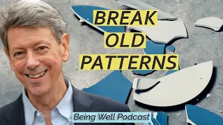 How to BREAK Your Old Patterns | Being Well Podcast