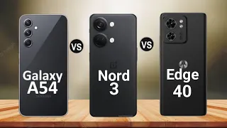 Motorola Edge 40 vs Samsung Galaxy A54 vs Oneplus Nord 3 || Price || Specification @TechnoRuhez