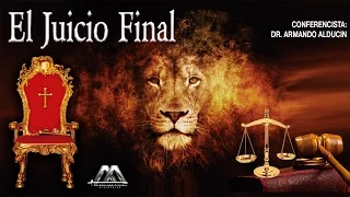 El Juicio Final | Dr. Armando Alducin