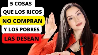 5 Cosas Que LOS RICOS NUNCA COMPRAN y LOS POBRES Las DESEAN!