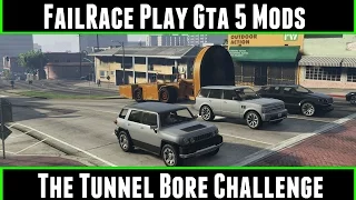 FailRace Play Gta 5 Mods The Tunnel Bore Challenge