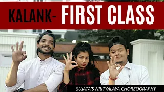 FIRST CLASS - Kalank | Dance Cover | Varun Dhawan | Sujata's Nrityalaya Choreography