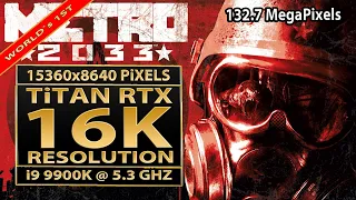 Metro 2033 16K | 15360x8640 | Titan RTX | Metro 2033 16K benchmark | 16K UHD | 16K video resolution