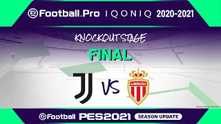 PES | FINAL | Juventus vs AS Monaco | eFootball.Pro IQONIQ 2020-2021 KNOCKOUT STAGE