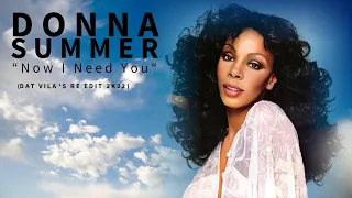 Donna Summer - "Now I Need You" (Dat Vila's ReEdit 2k22)