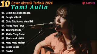 Tami Aulia Cover Full Album - Belum Siap Kehilangan || Cover Akustik Terbaik 2024