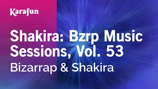 Shakira: Bzrp Music Sessions, Vol. 53 - Bizarrap & Shakira | Versión Karaoke | KaraFun