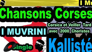 CHANSONS CORSES  I MUVRINI - SINGLE CORSICA ET VEILLER TARD AVEC 2000 CHORISTES -  KALLISTÉ OLIVI