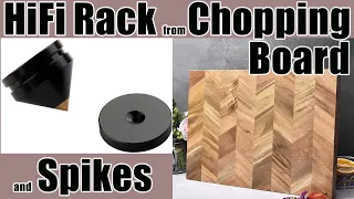 Affordable & Gorgeous DIY HiFi Rack/Shelve from Chopping board & Speaker Spikes | E Project