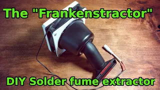 DIY solder fume extractor made of junk!! "Frankenstraktor"