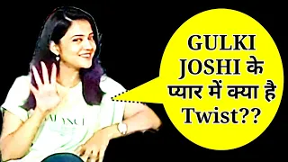 Gulki Joshi कें प्यार में क्या Twist है ??