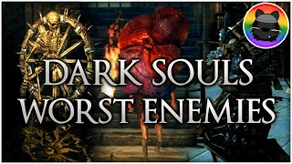 THE WORST ENEMIES in Dark Souls RANKED!