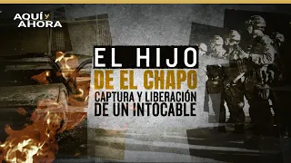 El hijo de 'El Chapo': captura y liberación de un intocable (2020) | Especial de Aquí y Ahora