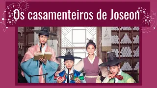 OS CASAMENTEIROS DE JOSEON | Um dorama romântico com pitadas de comédia