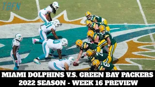 2022 Week 16 - Miami Dolphins V.S. Green Bay Packers Preview & Strategies!!!