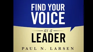 Find Your Voice as a Leader with Paul Larsen