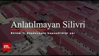 Anlatılmayan Silivri (1): Düşüncenin hapsedildiği yer