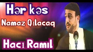 Bu moizəni eşidən hər kəs Namaz qılacaq - Hacı Ramil )