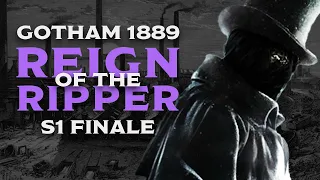 REIGN OF THE RIPPER // GOTHAM 1889 S1 Finale