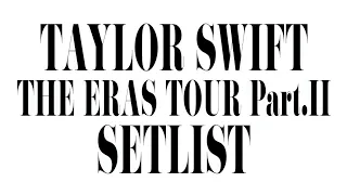 Playlist | Taylor Swift | The Eras Tour "Part.2" Setlist