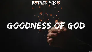 Bethel Music   Goodness of God Lyrics MercyMe, Bethel Music #1