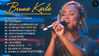 Bruna Karla - Top 12 As Melhores (Músicas Mais Tocadas) Atualizada [Nova Lista] [MÚSICA GOSPEL]