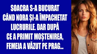 Soacra s-a bucurat când nora și-a împachetat lucrurile. Dar după ce a primit moștenirea, femeia...