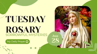 TODAY HOLY ROSARY: SORROWFUL  MYSTERIES, ROSARY TUESDAY  🌹 JUNE 28, 2022 🌹 MY DAILY PRAYER