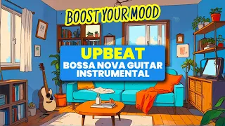 Boost your Mood with Upbeat and Positive Bossa Nova Guitar Instrumental