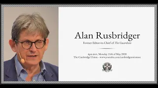 Alan Rusbridger l Former Guardian Editor l Cambridge Union Online