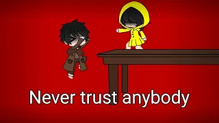 Never trust anybody || Gacha Club Little Nightmare ||