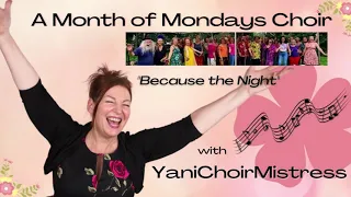 A Month of Mondays Choir with YaniChoirMistress - Because the Night