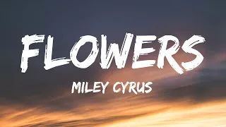 Miley Cyrus - Flowers (Lyrics)