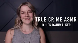 True Crime ASMR - Jaliek Rainwalker
