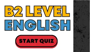 Mixed Grammar Quiz | Are You B2 Level English?