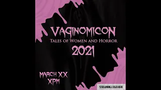 Vaginomicon 2021! A Fundraiser Celebrating Women in Horror