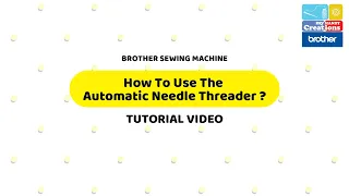 [TUTORIAL] How To Use The Automatic Needle Threader on Brother Sewing Machine